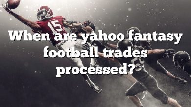 When are yahoo fantasy football trades processed?