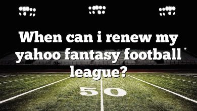 When can i renew my yahoo fantasy football league?