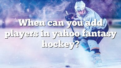 When can you add players in yahoo fantasy hockey?
