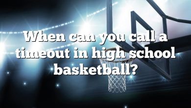 When can you call a timeout in high school basketball?