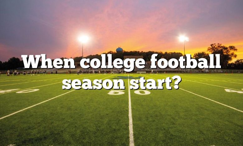When college football season start?