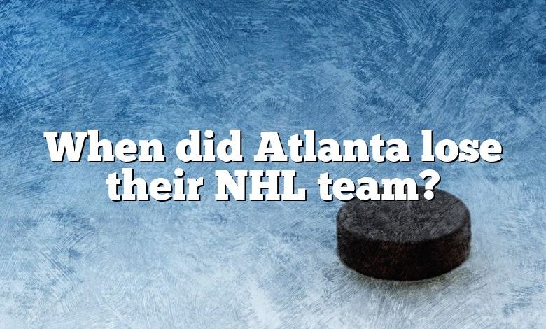 When did Atlanta lose their NHL team?