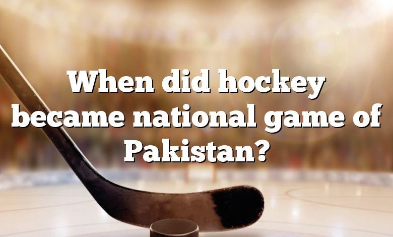 When did hockey became national game of Pakistan?