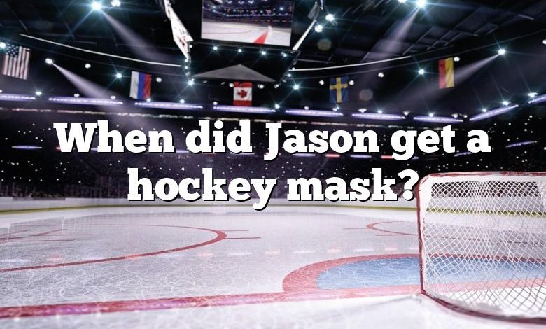 When did Jason get a hockey mask?