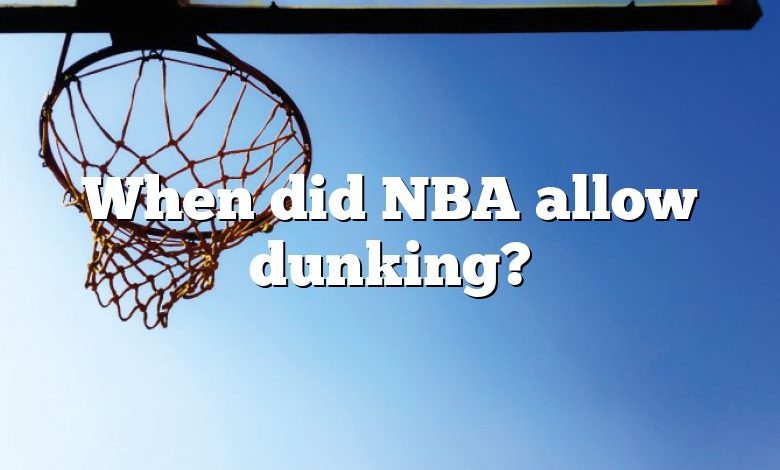 When did NBA allow dunking?