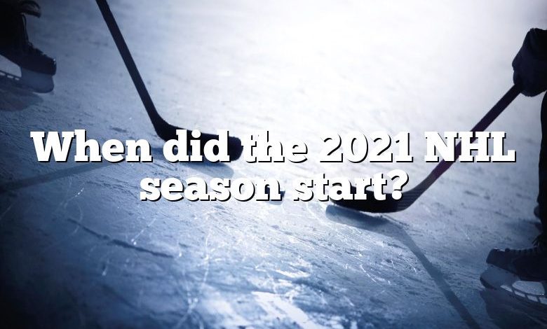 When did the 2021 NHL season start?