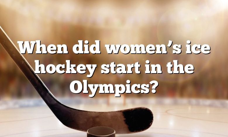 When did women’s ice hockey start in the Olympics?