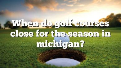 When do golf courses close for the season in michigan?