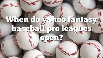 When do yahoo fantasy baseball pro leagues open?