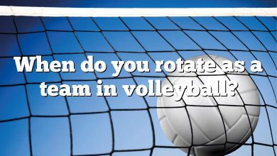 When do you rotate as a team in volleyball?