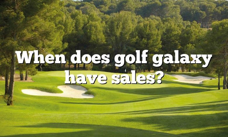 When does golf galaxy have sales?