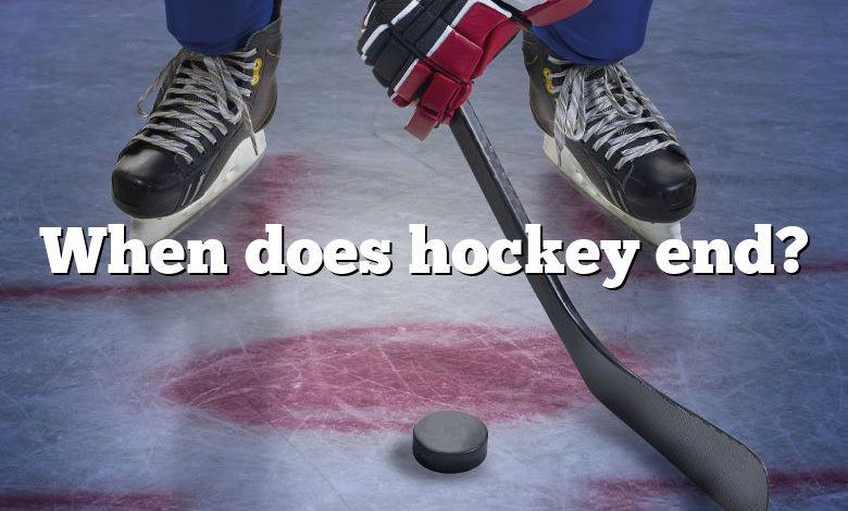 When does hockey end?