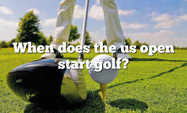 When does the us open start golf?