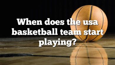 When does the usa basketball team start playing?