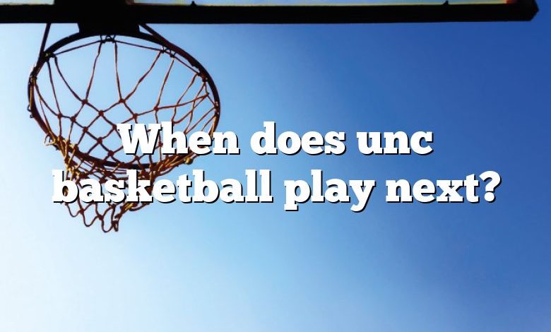 When does unc basketball play next?
