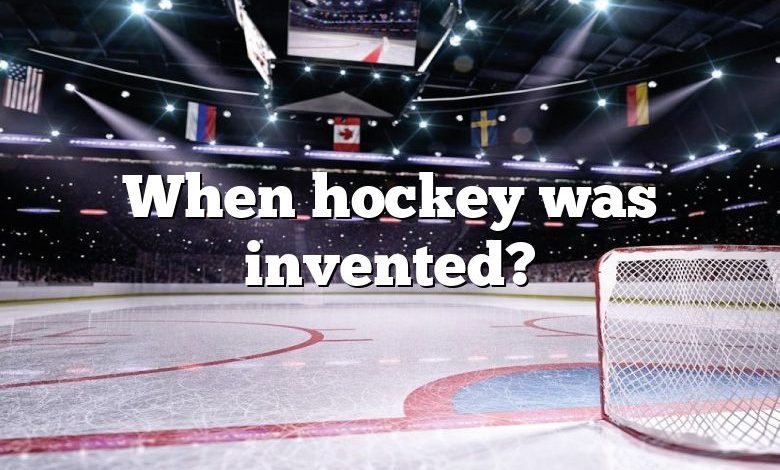 When hockey was invented?