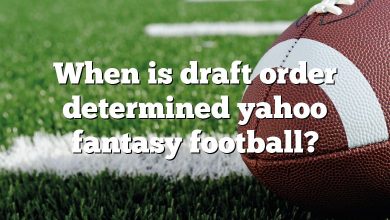 When is draft order determined yahoo fantasy football?