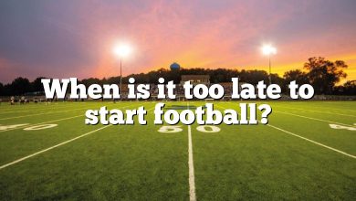 When is it too late to start football?