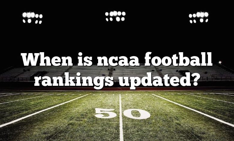 When is ncaa football rankings updated?