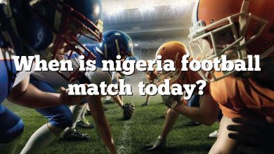 When is nigeria football match today?