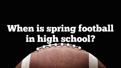 When is spring football in high school?