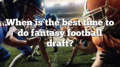 When is the best time to do fantasy football draft?