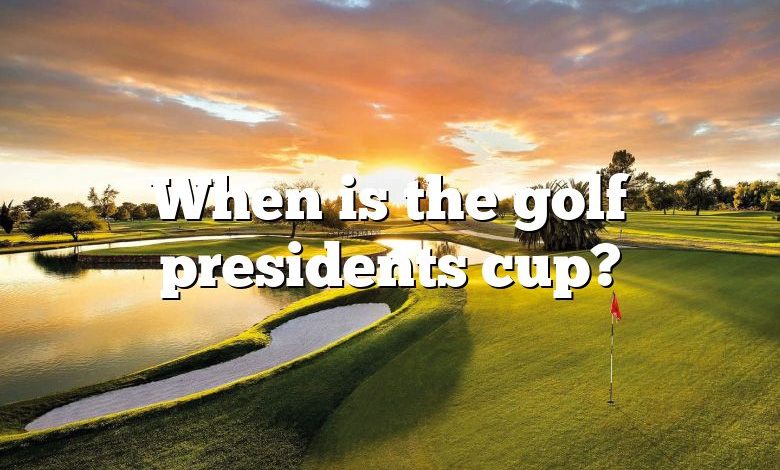 When is the golf presidents cup?