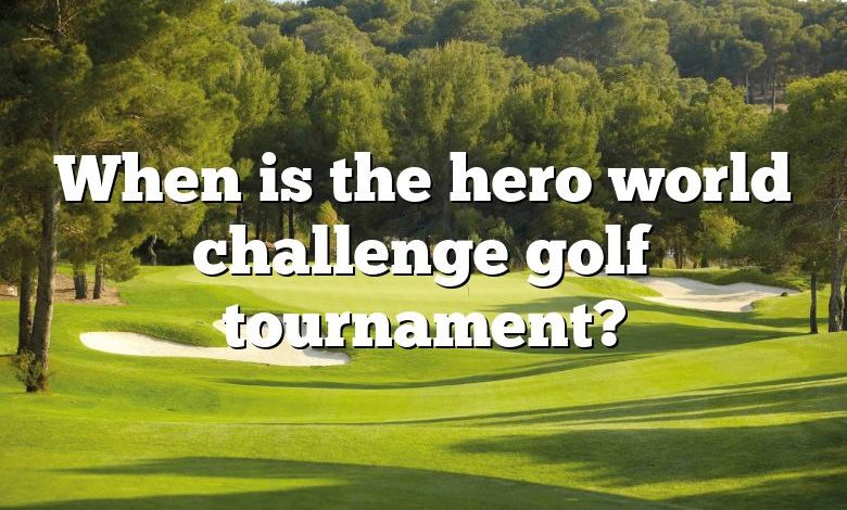 When is the hero world challenge golf tournament?