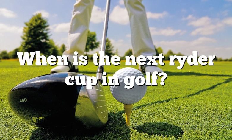 When is the next ryder cup in golf?