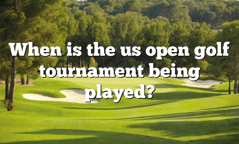 When is the us open golf tournament being played?
