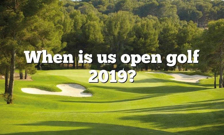 When is us open golf 2019?