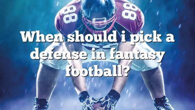 When should i pick a defense in fantasy football?
