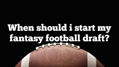When should i start my fantasy football draft?