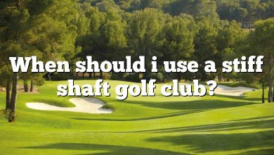 When should i use a stiff shaft golf club?