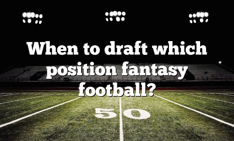 When to draft which position fantasy football?