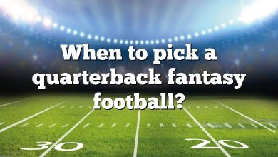 When to pick a quarterback fantasy football?