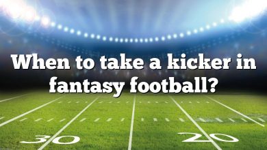 When to take a kicker in fantasy football?