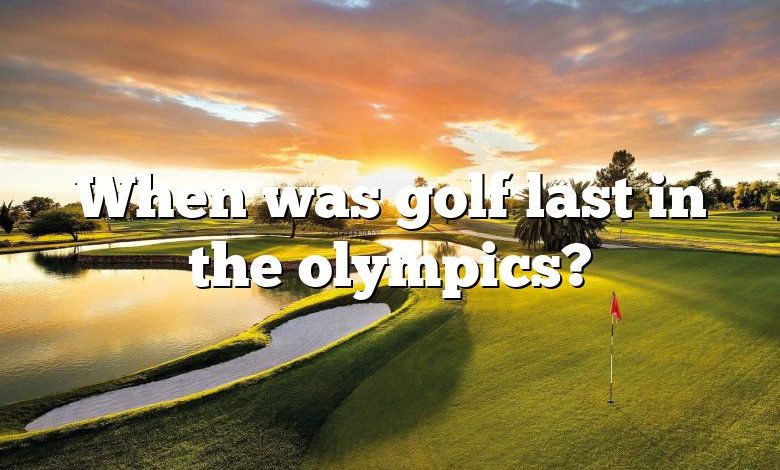 When was golf last in the olympics?