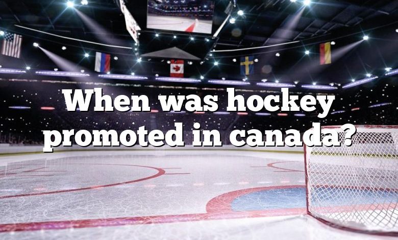 When was hockey promoted in canada?