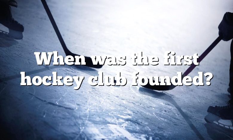 When was the first hockey club founded?
