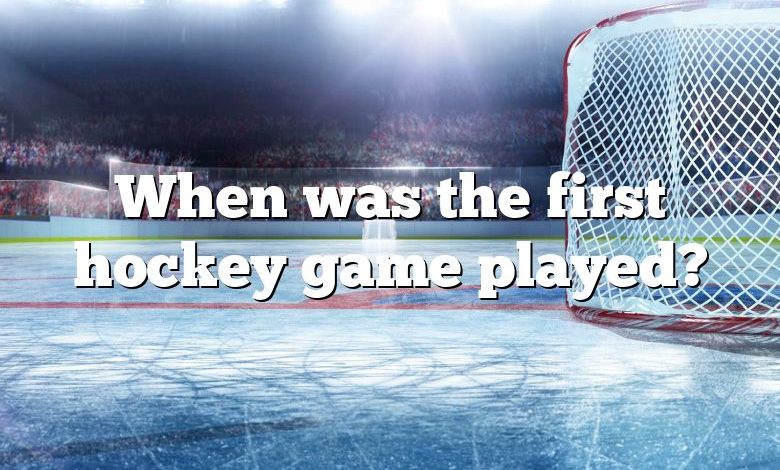 When was the first hockey game played?