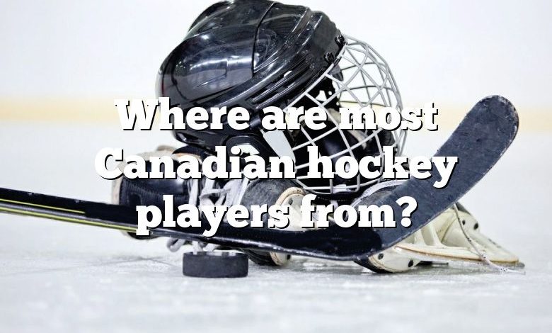 Where are most Canadian hockey players from?