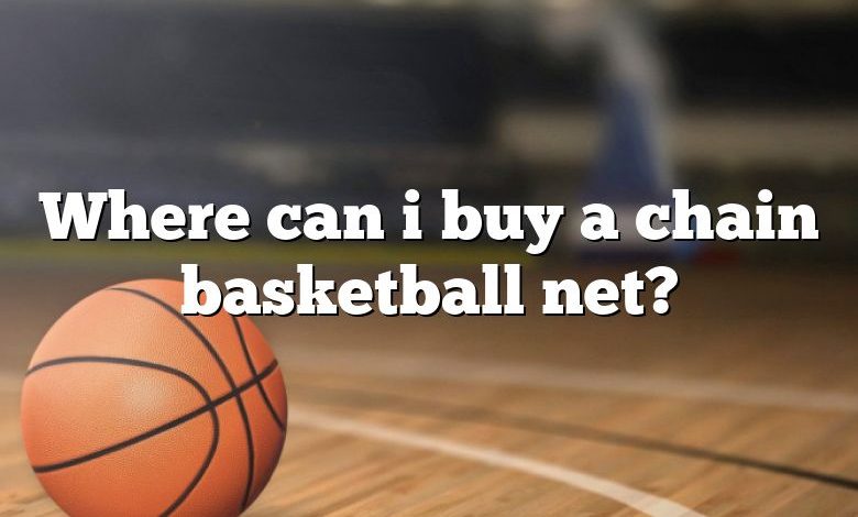 Where can i buy a chain basketball net?