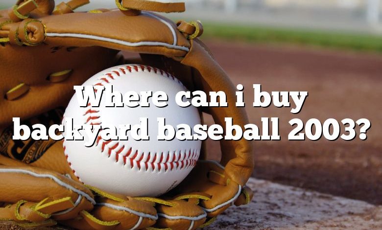 Where can i buy backyard baseball 2003?