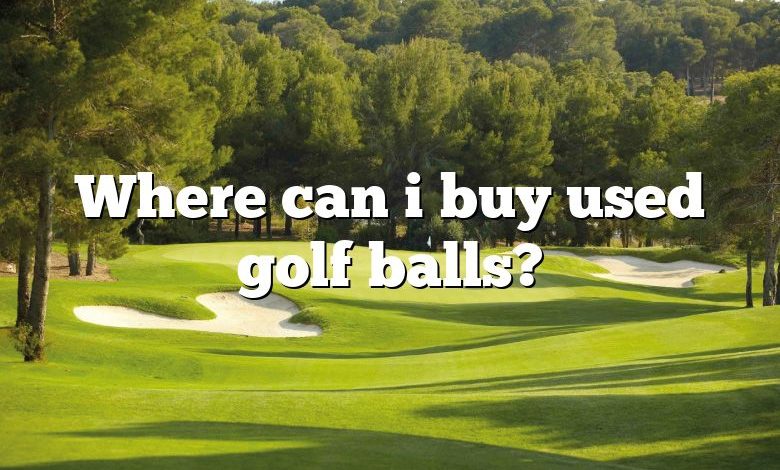 Where can i buy used golf balls?