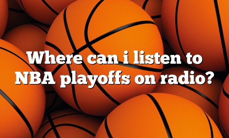 Where can i listen to NBA playoffs on radio?