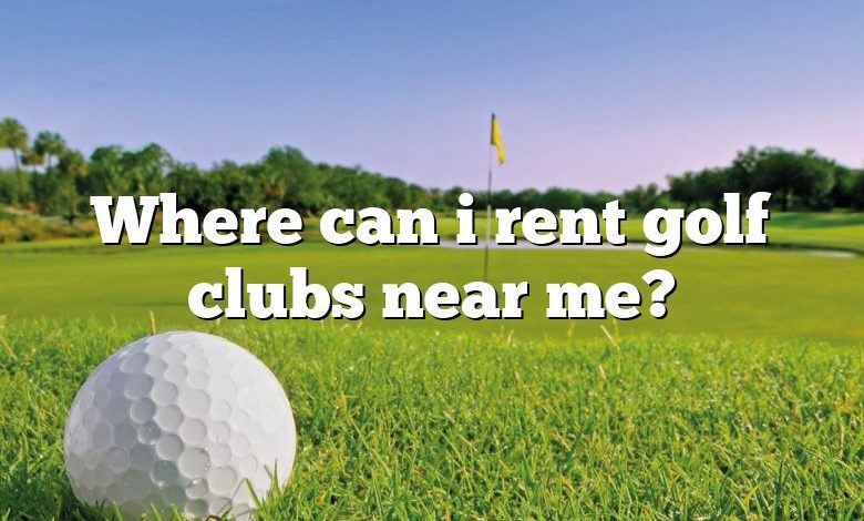 Where can i rent golf clubs near me?