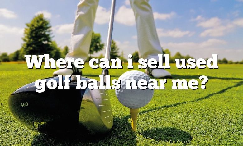 Where can i sell used golf balls near me?