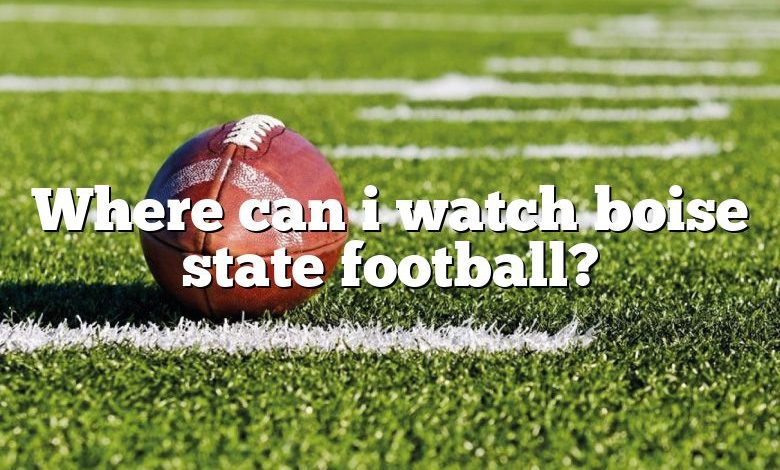 Where can i watch boise state football?