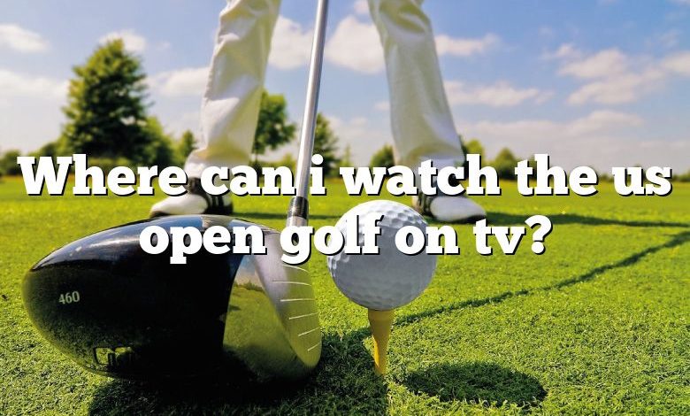 Where can i watch the us open golf on tv?